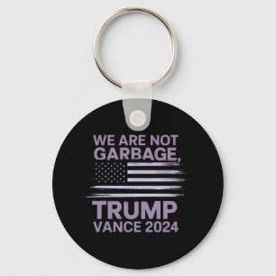 We Are Not Garbage: Trump Vance 2024 Stand Proud Key Ring