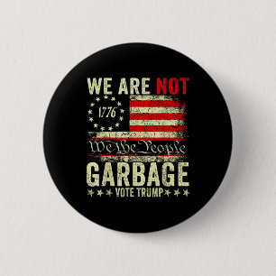 We Are Not Garbyge Vote Trump 2025 American Flag 6 Cm Round Badge