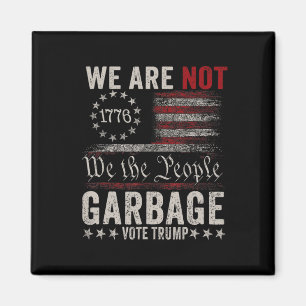 We Are Not Garbyge Votetrump 2024 Trump Supporter Magnet