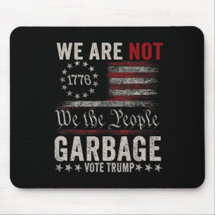 We Are Not Garbyge Votetrump 2024 Trump Supporter Mouse Pad