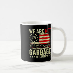 We Are Not Garbyge Votetrump 2025 Trump Supporter Coffee Mug
