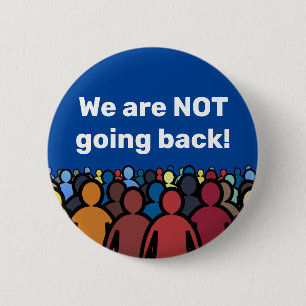 We are NOT going back  6 Cm Round Badge