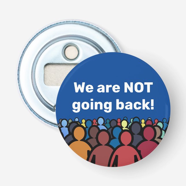 We are NOT going back  Bottle Opener (Front)