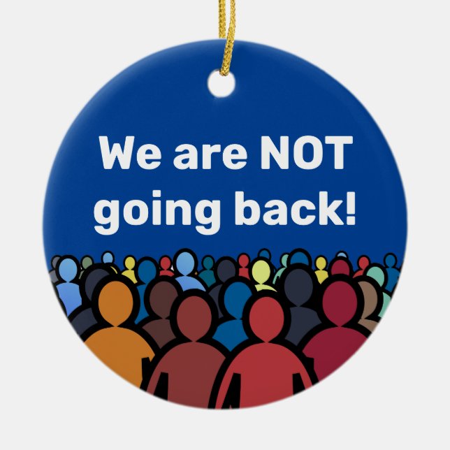 We are NOT going back  Ceramic Tree Decoration (Front)