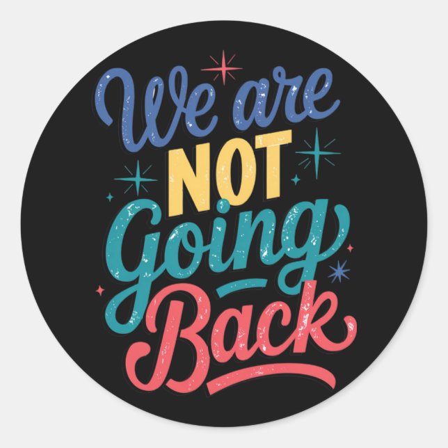 We Are Not Going Back Election 2024 Classic Round Sticker (Front)