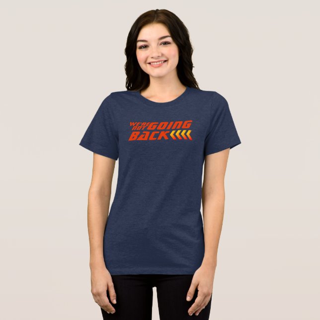 We Are Not Going Back Election Harris Democratic Tri-Blend Shirt (Front Full)