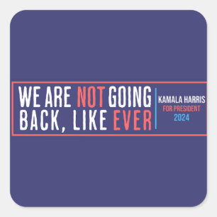 We are not going back ever kamala 2024 square sticker