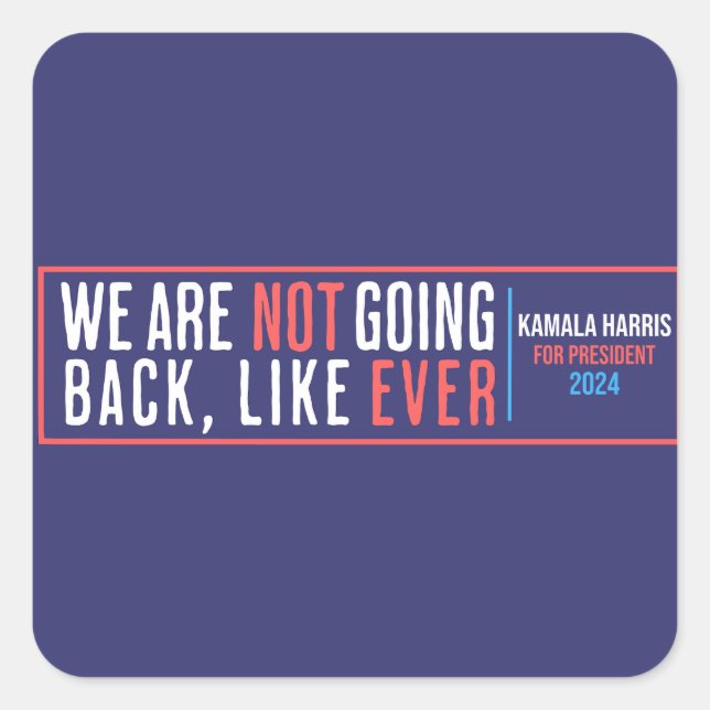 We are not going back ever kamala 2024 square sticker (Front)