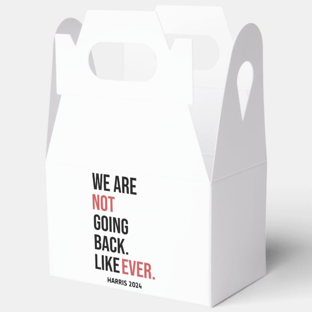 We are not going back ever, vote for Harris Favour Box (Open)