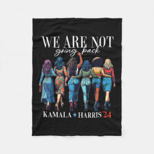We Are Not Going Back For Kamala Harris 24 Fleece Blanket