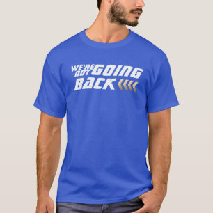 We are NOT going Back Harris Election T-Shirt