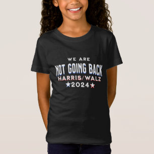We are Not Going Back   Harris Walz 2024 T-Shirt