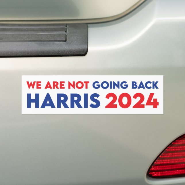 We Are Not Going Back Kamala Harris For President Bumper Sticker (On Car)