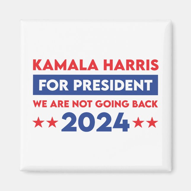 We Are Not Going Back Kamala Harris For President Magnet (Front)