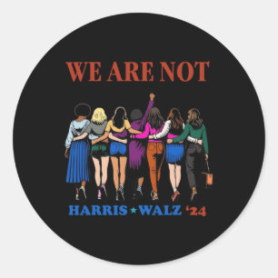 We Are Not Going Back Kamala Harris Waltz 24 Madam Classic Round Sticker