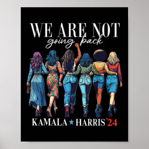 We Are Not Going Back Kamala Harris Waltz 24 Madam Poster