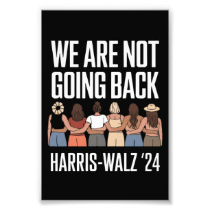 We Are Not Going Back Kamala Harris Waltz 24 Photo Print