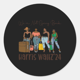 We Are Not Going Back Like Black Women Kamala Harr Classic Round Sticker