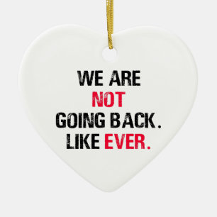 We Are Not Going Back Like Ever Ceramic Tree Decoration