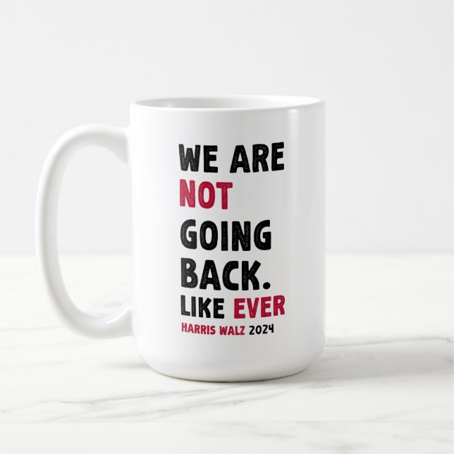 We Are Not Going Back Like Ever Gift Coffee Mug (Left)