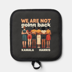 We Are Not Going Back Women Empowermen Pot Holder