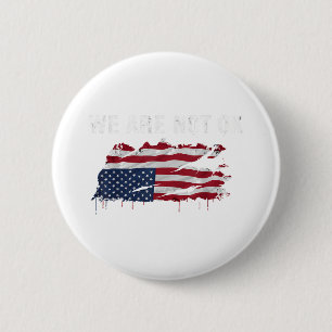 We Are Not Ok Upside Down Flag Shirt 6 Cm Round Badge