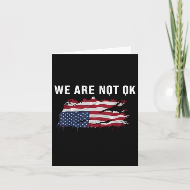We Are Not Ok Upside Down Flag Shirt  Card (Front)