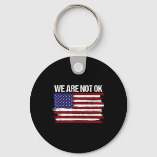 We Are Not Ok Usa Flag Design Key Ring