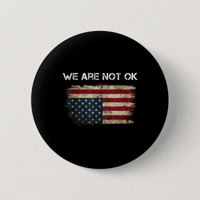 We Are Not Ok Usa Flag Upside Down  6 Cm Round Badge (Front)