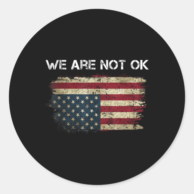 We Are Not Ok Usa Flag Upside Down  Classic Round Sticker (Front)