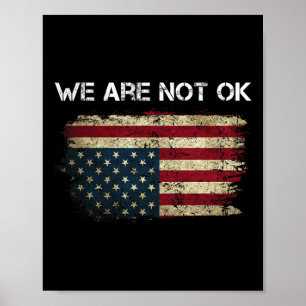 We Are Not Ok Usa Flag Upside Down For Women Girls Poster