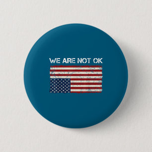 We Are Not Ok Usa Flag Upside Down T-shirt.png 6 Cm Round Badge