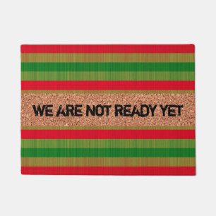 "WE ARE NOT READY YET" Funny Doormat