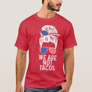 We Are Not Tacos American Messy Bun USA Flag  T-Shirt