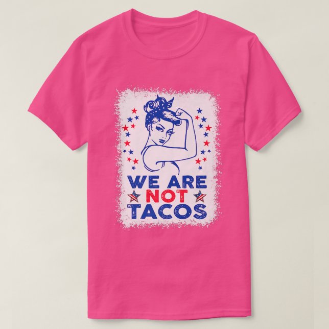 We Are Not Tacos American Strong Woman USA Flag  T-Shirt (Design Front)