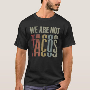 We Are Not Tacos Vintage We Are Not Your Breakfast T-Shirt