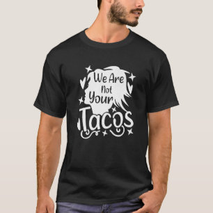 We Are Not Your Tacos Messy Bun Us Flag  2 T-Shirt