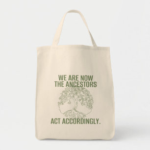 WE ARE NOW THE ANCESTORS Reusable Tote Bag