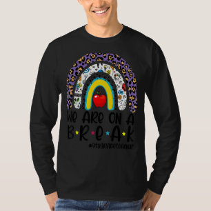 We Are On A Break Leopard Rainbow 9th Grade Teache T-Shirt
