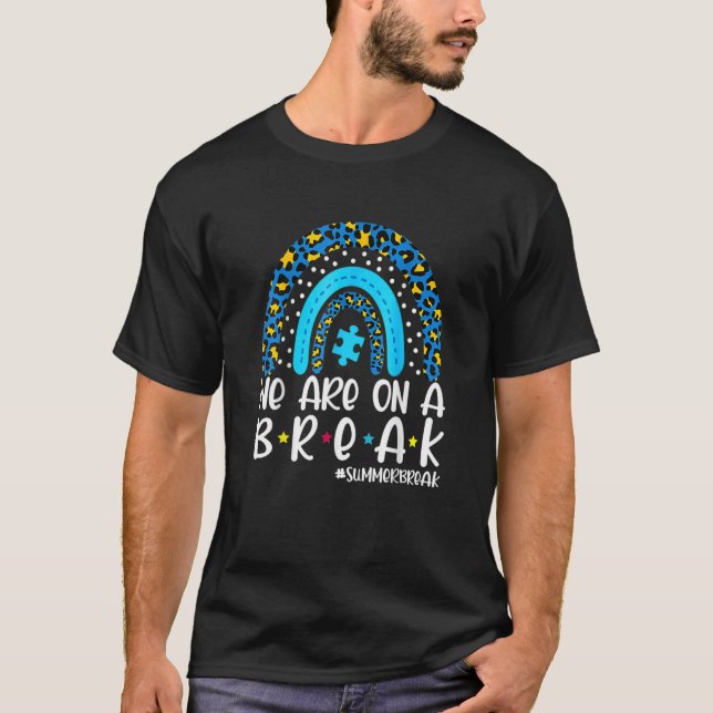 We Are On A Break Summer Break 2022 Rainbow Sunshi T-Shirt (Front)