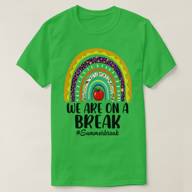 We Are On A Break Summer Break Leopard Rainbow Tea T-Shirt (Design Front)