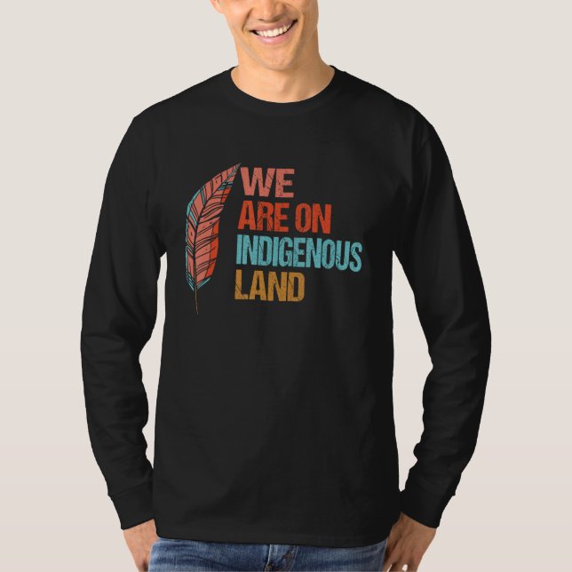 We are on Indigenous Land Native American Indian p T-Shirt (Front)