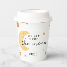 “We are over the moon” baby shower paper cup