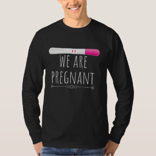 We Are Pregnant I Funny Pregnancy Announcement Fa T-Shirt