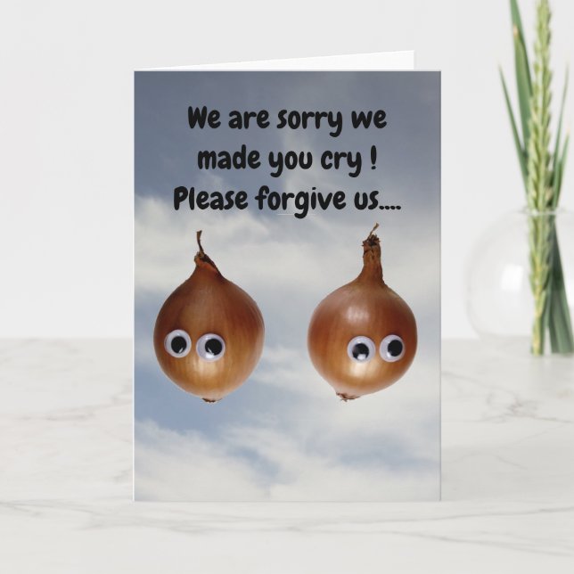 We are sorry we made you cry!  Card (Front)