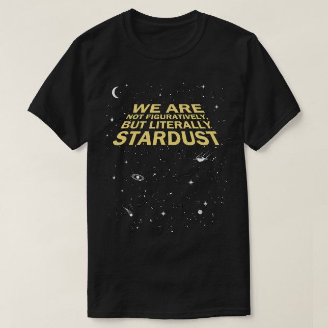 We Are Stardust Quote  T-Shirt (Design Front)
