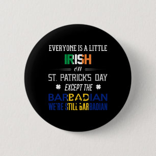 We Are Still Barbadian On St Patrick's Day Barbado 6 Cm Round Badge