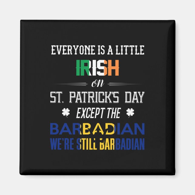 We Are Still Barbadian On St Patrick's Day Barbado Magnet (Front)