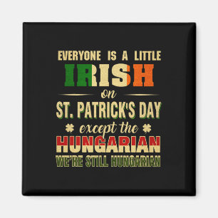 We Are Still Hungarian On St Patrick's Day Hungari Magnet