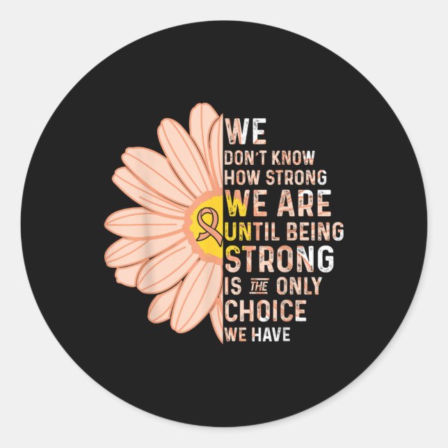 We Are Strong- Endometrial Cancer Awareness Suppor Classic Round Sticker (Front)